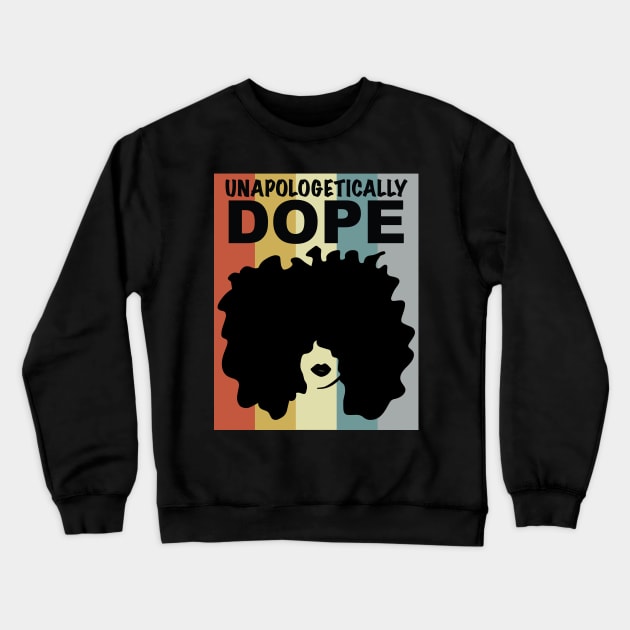 Unapologetically Dope Afro Black Woman Crewneck Sweatshirt by blackartmattersshop